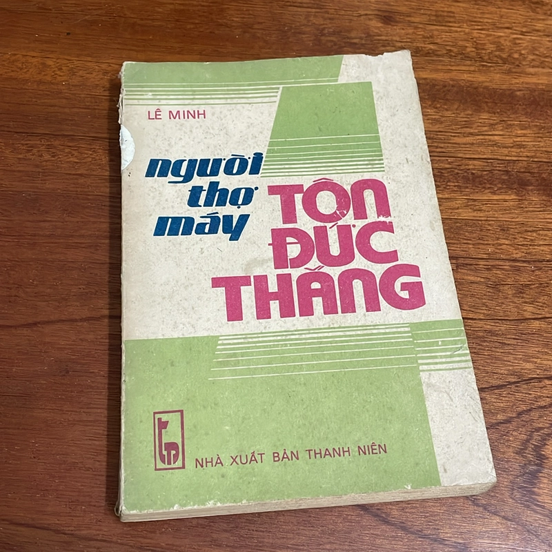 [Sách Xưa] - II Tựa sách: Người Thợ Máy Tôn Đức Thắng - Lê Minh - 1987 503754
