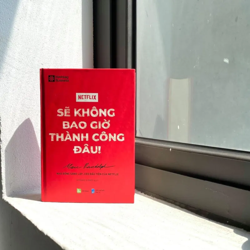 NETFLIX - Sẽ không bao giờ thành công đâu! - Marc Randolph - Nhà đồng sáng lập, CEO đầu tiên của Netflix (Hoàng Long dịch) - MARKETING KINH DOANH 596781