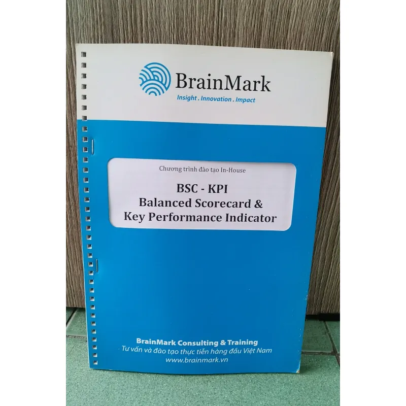 Tài liệu đào tạo - BSC KPI - Balanced Scorecard & Key Performance Indicator - BrainMark 1026433