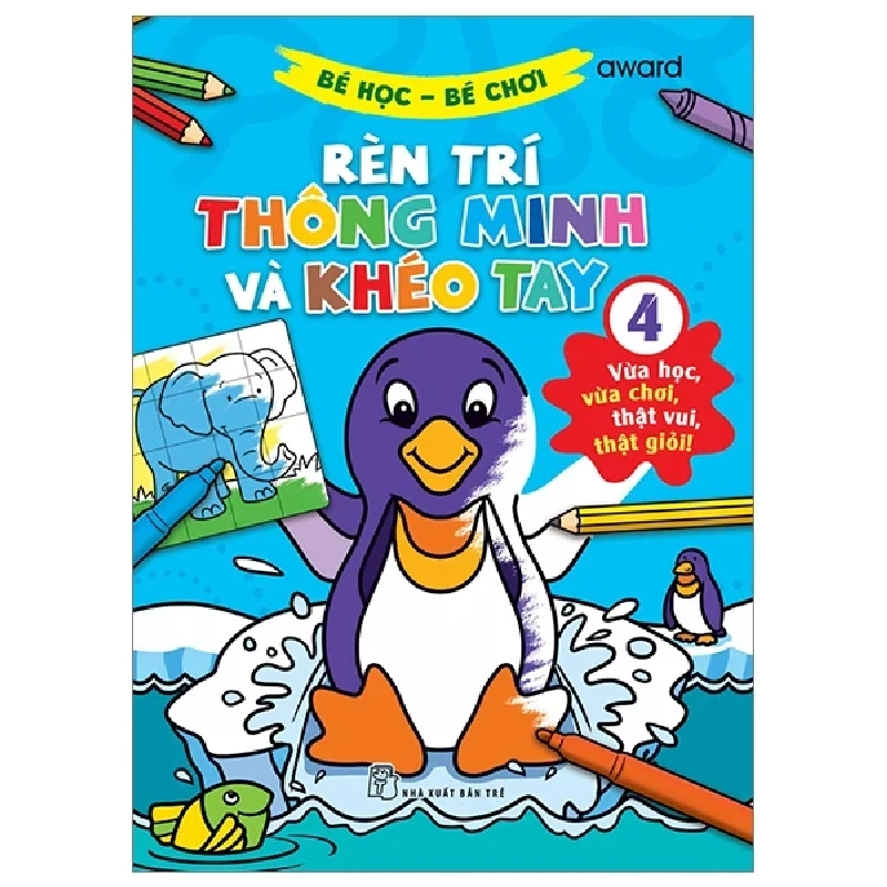 Bé Học-Bé Chơi - Rèn Trí Thông Minh Và Khéo Tay 4 - Award (Mới 100%) Tô màu, luyện chữ, NXB Trẻ - SÁCH ĐẠI HỌC 486933