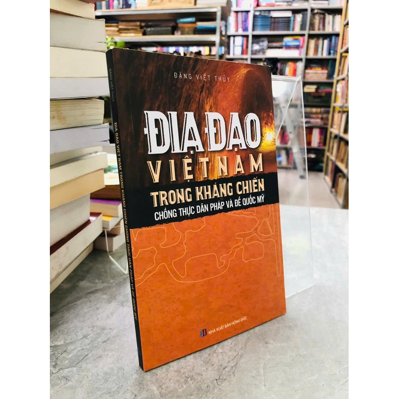 Địa đạo Việt Nam trong kháng chiến chống thực dân Pháp và đế quốc Mỹ - Đặng Việt Thủy 302931