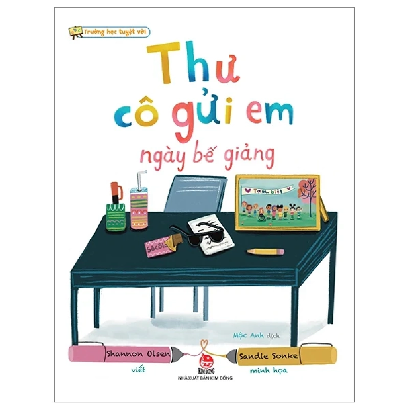 Trường Học Tuyệt Vời - Thư Cô Gửi Em Ngày Bế Giảng - Shannon Olsen, Sandie Sonke (Mới 100%) Kiến thức, kỹ năng sống cho trẻ, NXB Kim Đồng - SÁCH ĐẠI HỌC 485580