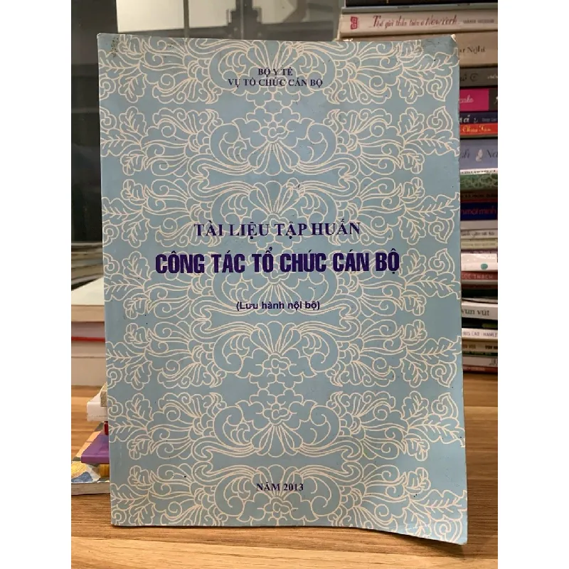 Tài liệu tập huấn công tác tổ chức cán bộ-bộ y tế vụ tổ chức cán bộ 716652