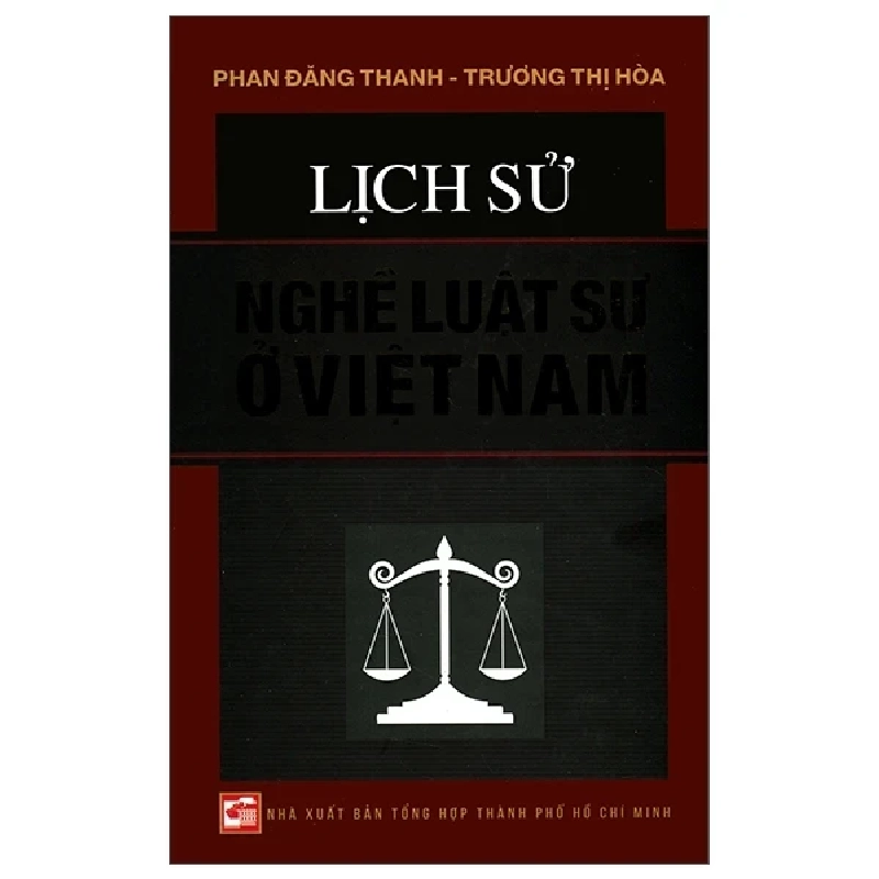 Lịch Sử Nghề Luật Sư Ở Việt Nam (Bìa Cứng) - Phan Đăng Thanh, Trương Thị Hòa 404024