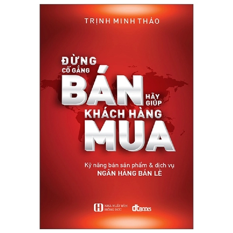 Đừng Cố Gắng Bán - Hãy Giúp Khách Hàng Mua - Trịnh Minh Thảo 403486