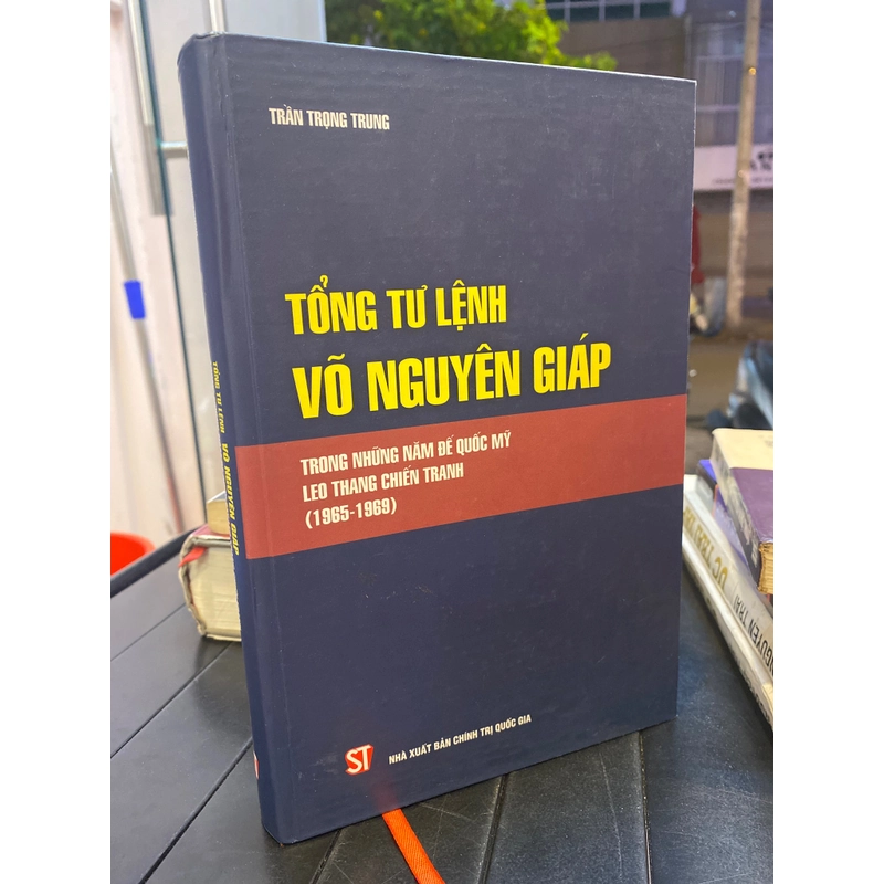 Tổng Tư Lệnh Võ Nguyên Giáp: Trong Những Năm Đế Quốc Mỹ Leo Thang Chiến Tranh (1965-1969) 279225