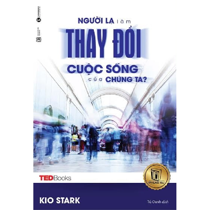 TedBooks - Người Lạ Làm Thay Đổi Cuộc Sống Của Chúng Ta - Kio Stark (Mới 100%) Sách tư duy, kỹ năng sống, Thái Hà Books - SÁCH ĐẠI HỌC 480824