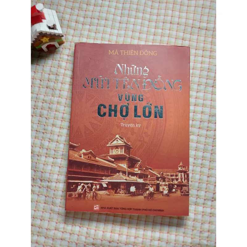NHỮNG MŨI TÊN ĐỒNG VÙNG CHỢ LỚN • Truyện Ký • Mã Thiện Đồng 753861