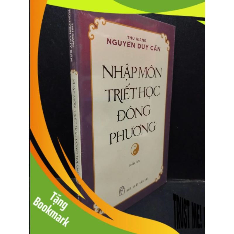 (TẶNG BOOKMARK) Nhập Môn Triết Học Đông Phương Nguyễn Duy Cần mới 100% RBK0904 triết học 949357