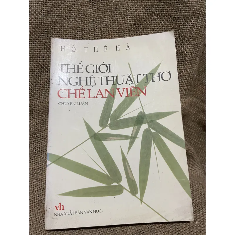 Thế giới nghệ thuật thơ CHẾ Lan Viên -Hồ Thế Hà 934062