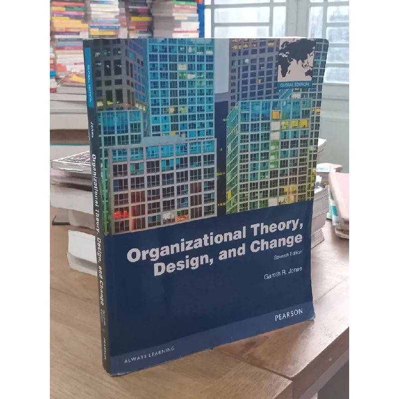 Organizational Theory, Design, and Change - Gareth R. Jones 593899