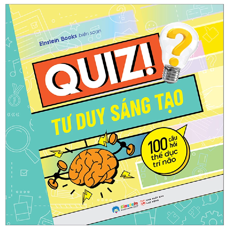 Quiz! Tư Duy Sáng Tạo - 100 Câu Hỏi Thể Dục Trí Não - Einstein Books 288889