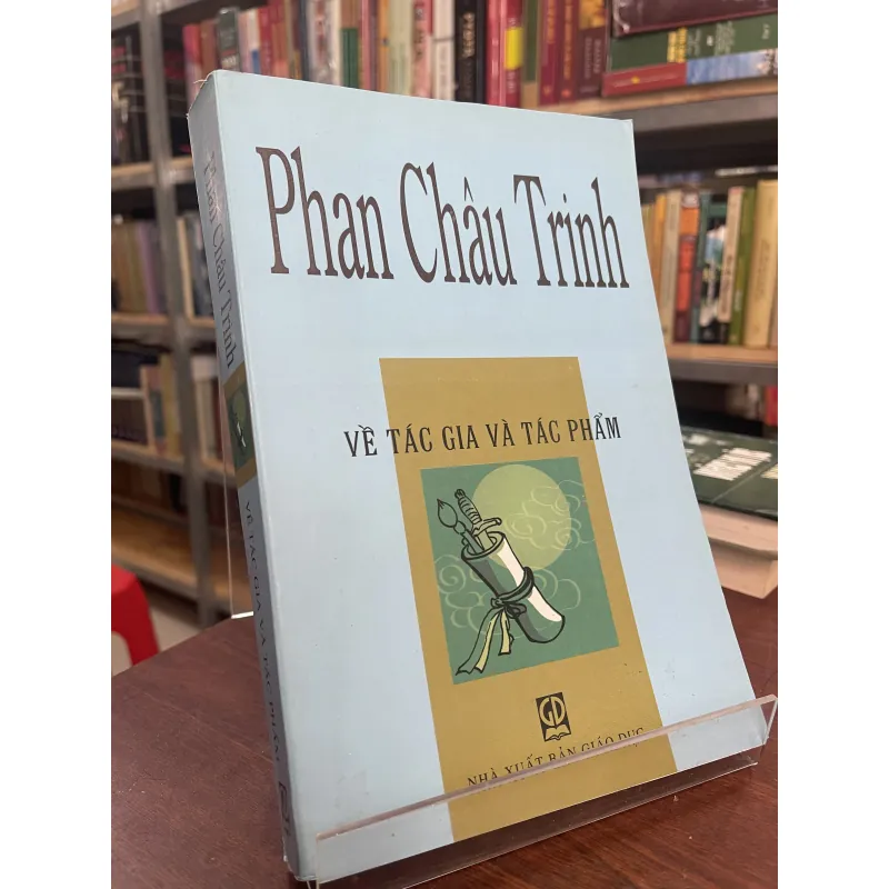 PHAN CHÂU TRINH: VỀ TÁC GIA VÀ TÁC PHẨM 937158