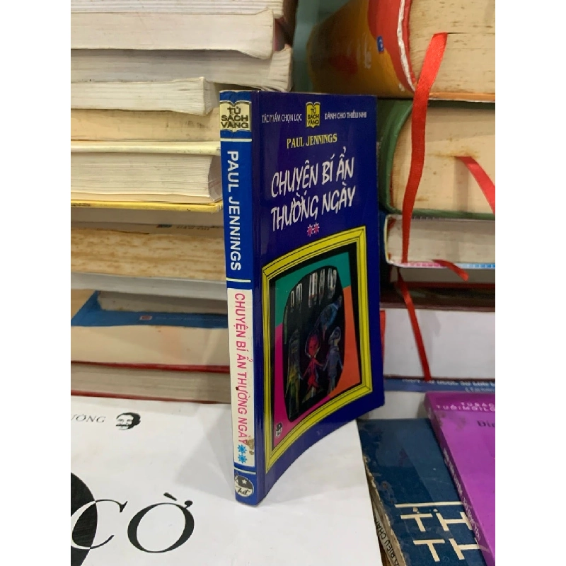 Chuyện Bí Ẩn Thường Ngày - Tuyển Tập Truyện Ngắn Kỳ Lạ Của Paul Jennings 779528