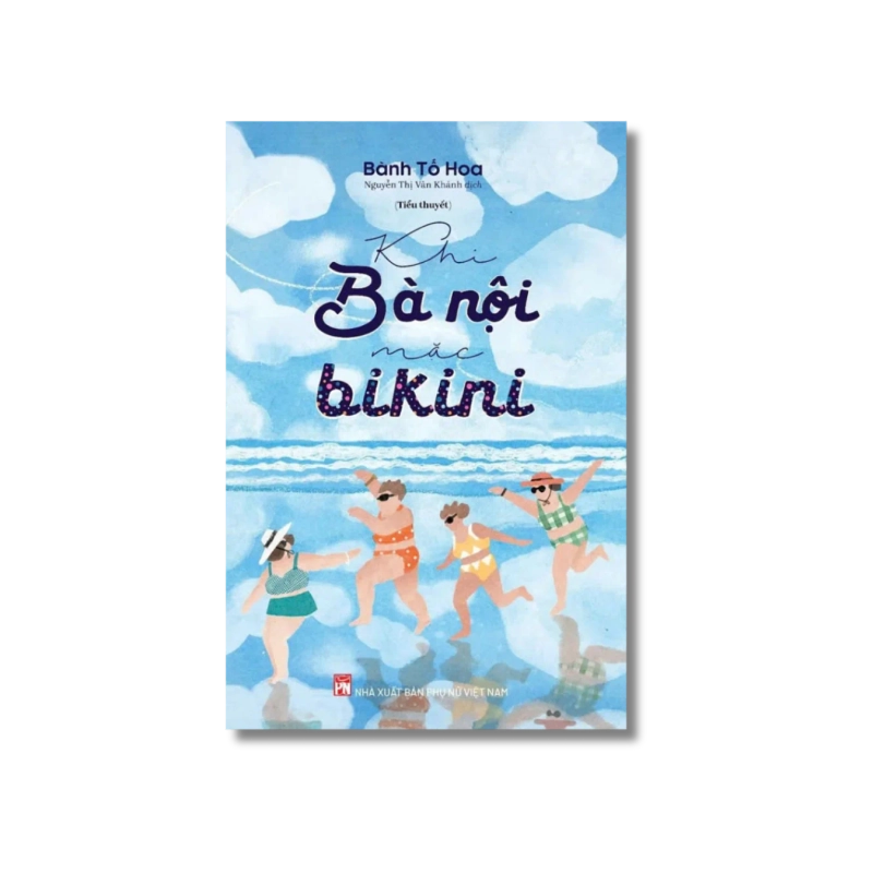 Khi Bà Nội Mặc Bikini - Bành Tố Hoa 734025