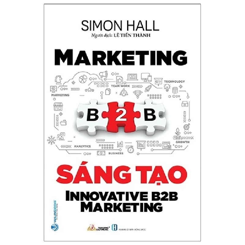 Marketing B2B sáng tạo - Simon Hall - 05/04/2021 (XB) - Văn lang Rebooks.vn 947573