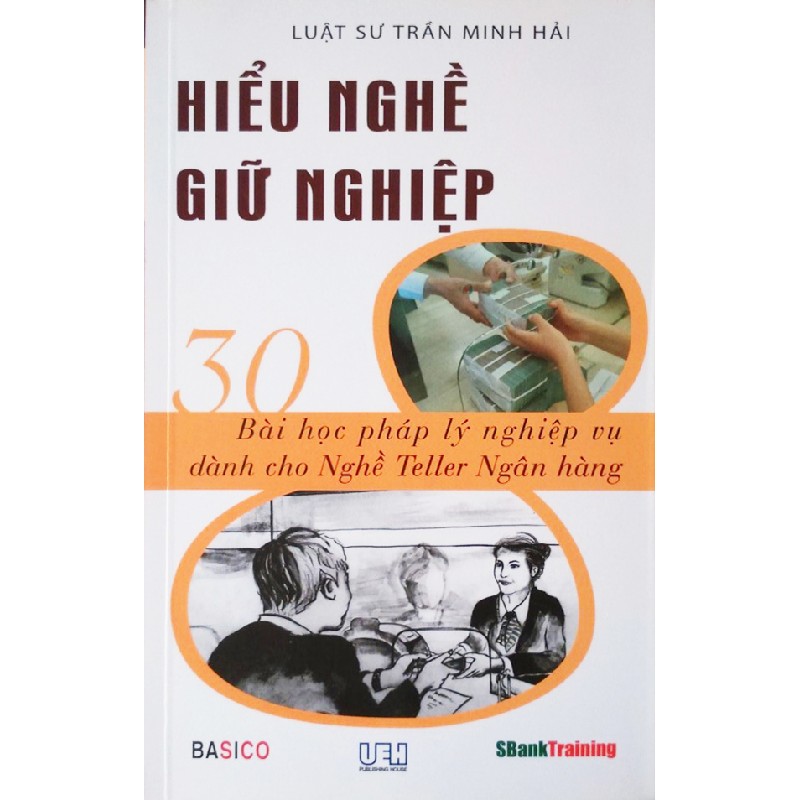 Hiểu Nghề Giữ Nghiệp - 30 Bài Học Pháp Lý Nghiệp Vụ Dành Cho Nghề Teller Ngân Hàng 12281