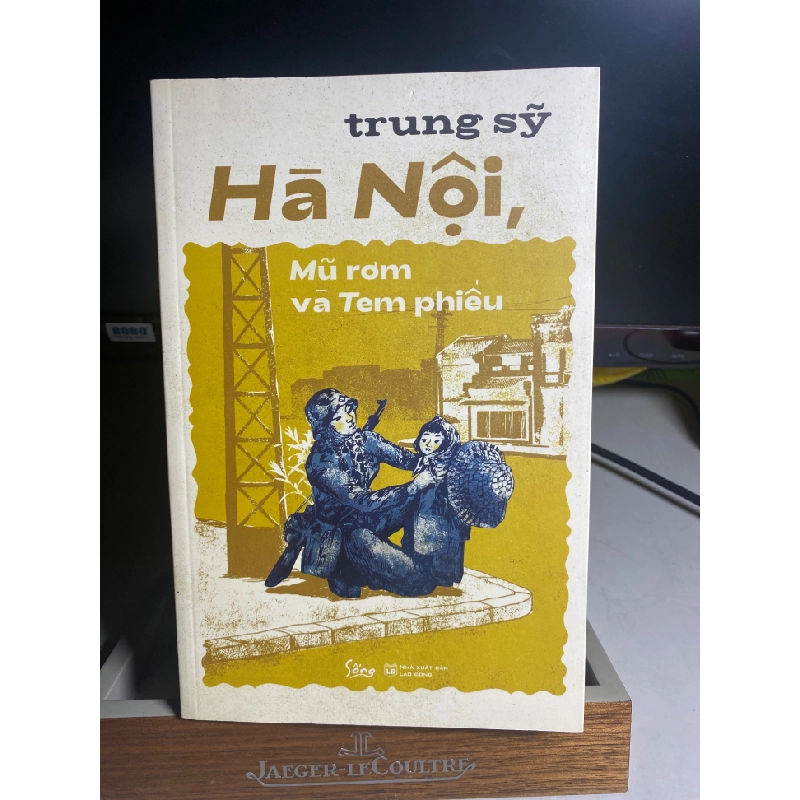 Hà Nội mũ rơm và tem phiếu- Tác giả Trung Sỹ-NXB Lao Động 2019- Sách qua sử dụng còn rất mới 451876