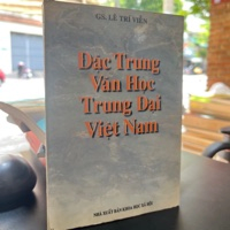 Đặc Trưng Văn Học Trung Đại Việt Nam - GS. Lê Trí Viễn 449483