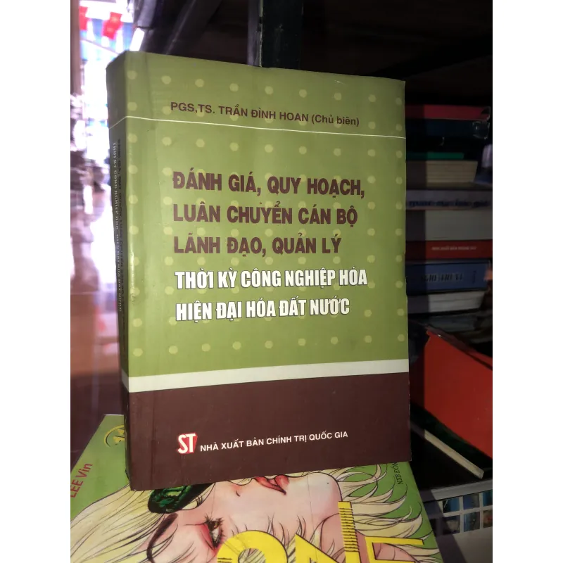 Đánh giá, quy hoạch, luân chuyển cán bộ lãnh đạo, quản lý thời kỳ công nghiệp hóa… 782096