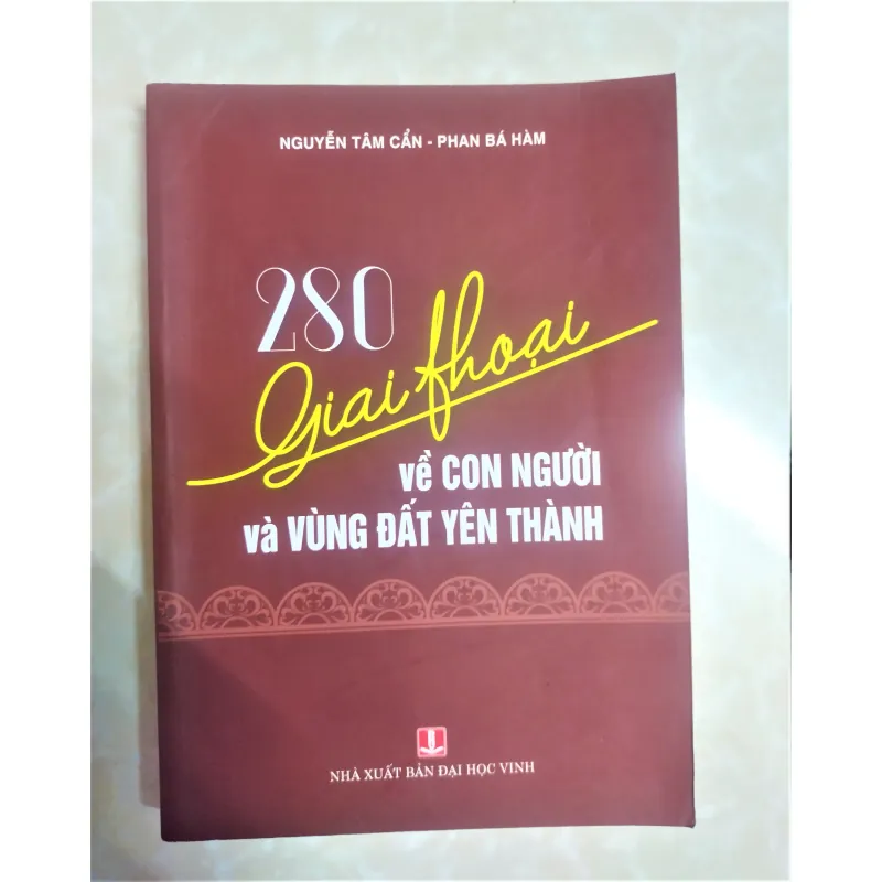 Sách: 280 Giai thoại về con người và vùng đất Yên Thành - TG: Nguyễn Tâm Cẩn, Phan Bá Hàm 722833