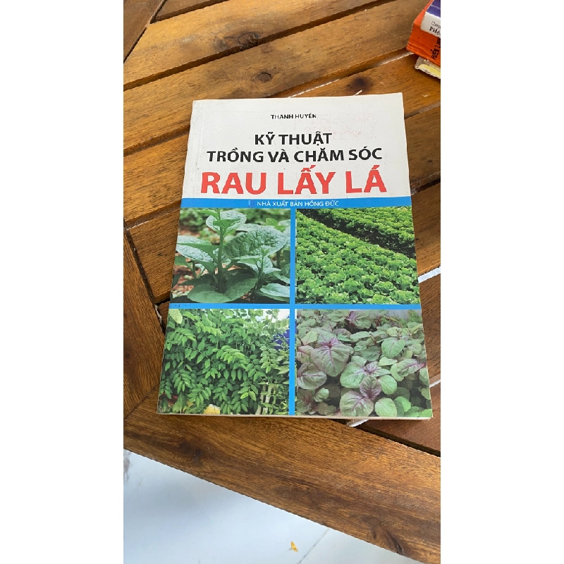 KỸ THUẬT TRỒNG VÀ CHĂM SÓC RAU, LAU, LÁ  Tác giả: Thanh Huyền 530062