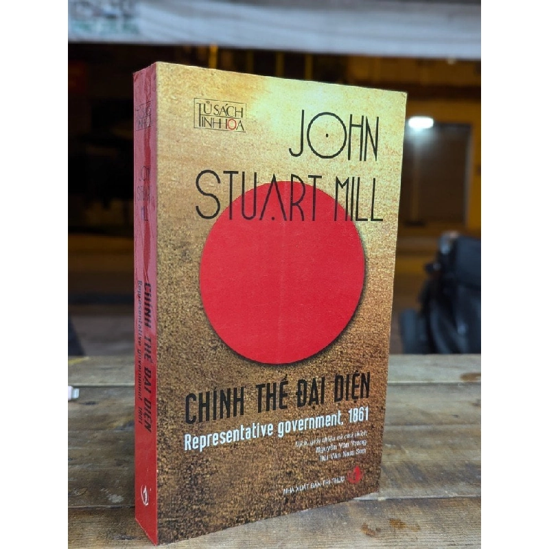 CHÍNH THỂ ĐẠI DIỆN - JOHN STUART MILL ( NGUYỄN VĂN TRỌNG VÀ BÙI VĂN SƠN NAM DỊCH VÀ CHÚ THÍCH ) 300881