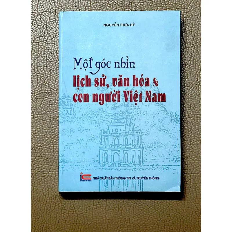 MỘT GÓC NHÌN LỊCH SỬ, VĂN HÓA & CON NGƯỜI VIỆT NAM - Tác giả NGUYỄN THỪA HỶ 1044741