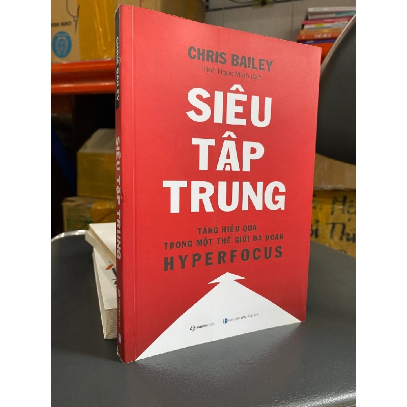 Siêu Tập Trung (Hyperfocus) : Tăng Hiệu Quả Trong Một Thế Giới Đa Đoan - Chris Bailey 332403