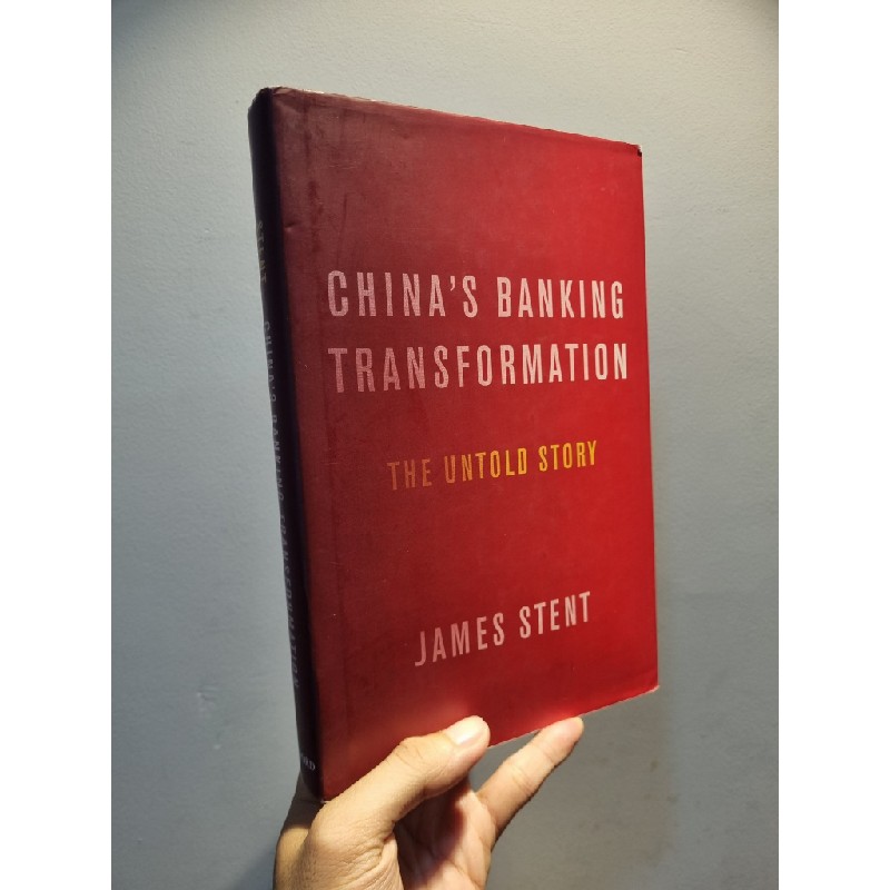 CHINA'S BANKING TRANSFORMATION : The Untold Story - James Stent 189910