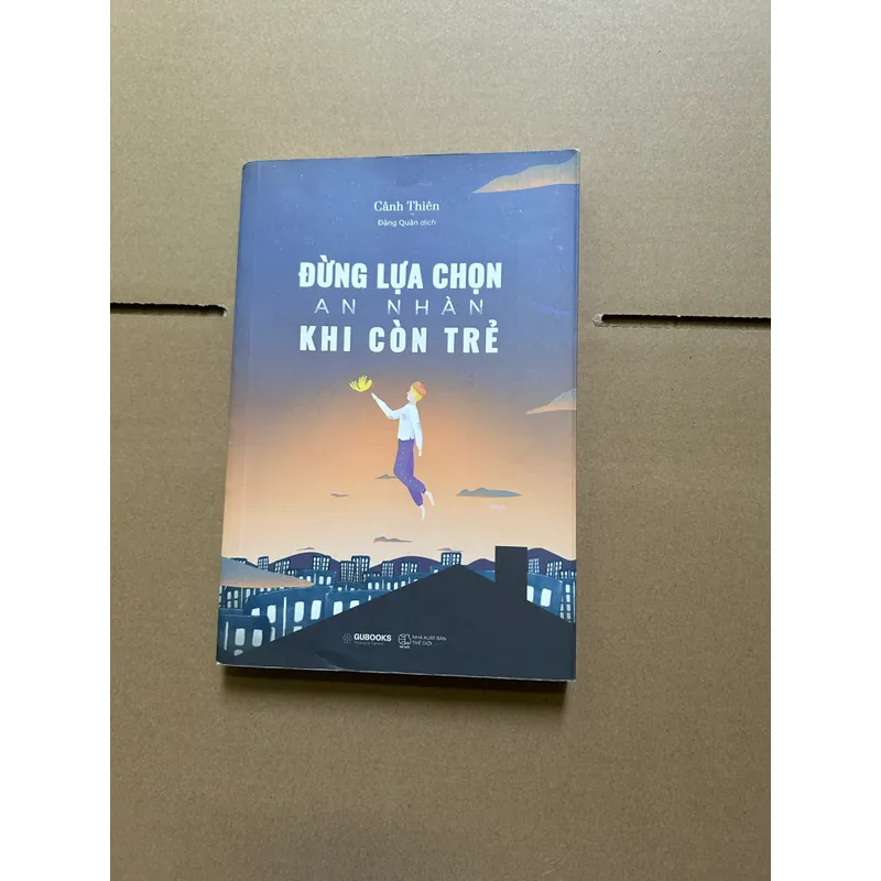 Đừng lựa chọn an nhàn khi còn trẻ 722583