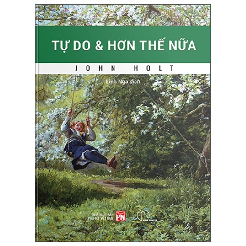 Tự Do Và Hơn Thế Nữa - Hướng Tới Giáo Dục Và Xã Hội Thoát Trường Lớp (2025) - John Holt 699959