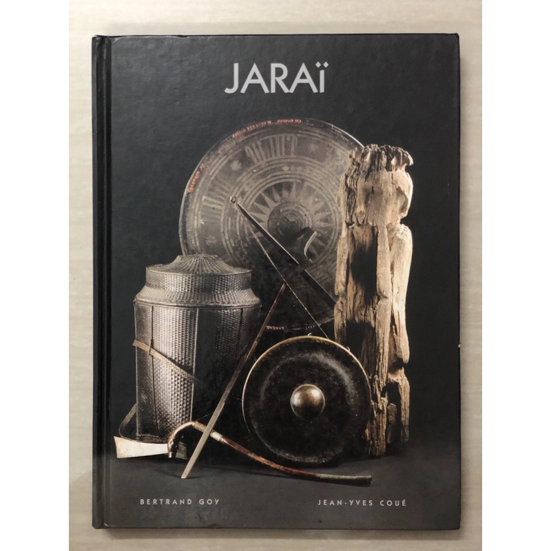 JARAI - Bertrand Goy - 2006 - Sách bìa cứng khổ lớn, khảo cứu và hình ảnh  462029