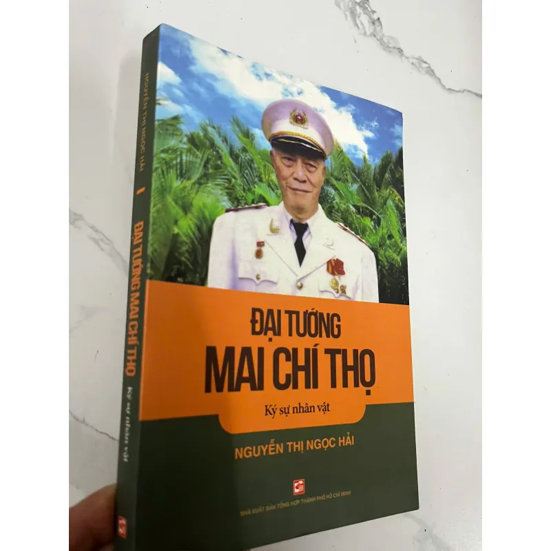 Đại Tướng Mai Chí Thọ - Nguyễn Thị Ngọc Hải - Ký sự nhân vật 931937