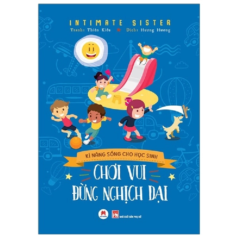 Kĩ Năng Sống Cho Học Sinh - Chơi Vui Đừng Nghịch Dại - Intimate Sister, Thiên Kiều (Mới 100%) Giáo dục trẻ tuổi teen, Huy Hoàng - SÁCH ĐẠI HỌC 480882