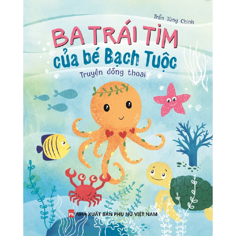 Ba trái tim của bé Bạch Tuộc - Trần Tùng Chinh STB3354 Văn học 534794