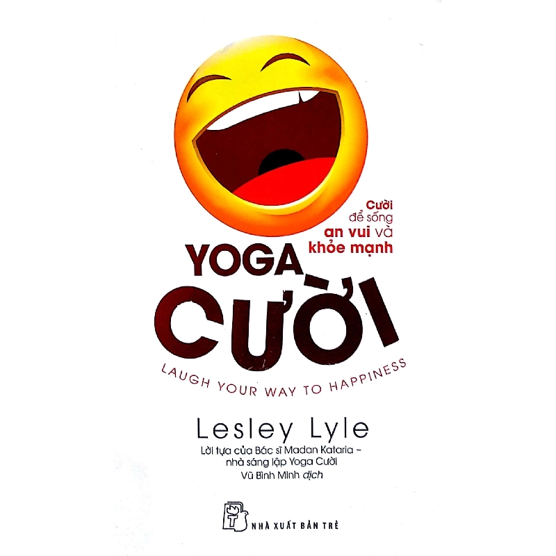 Yoga Cười - Cười Để Sống An Vui Và Khỏe Mạnh (2018) - Lesley Lyle 744560