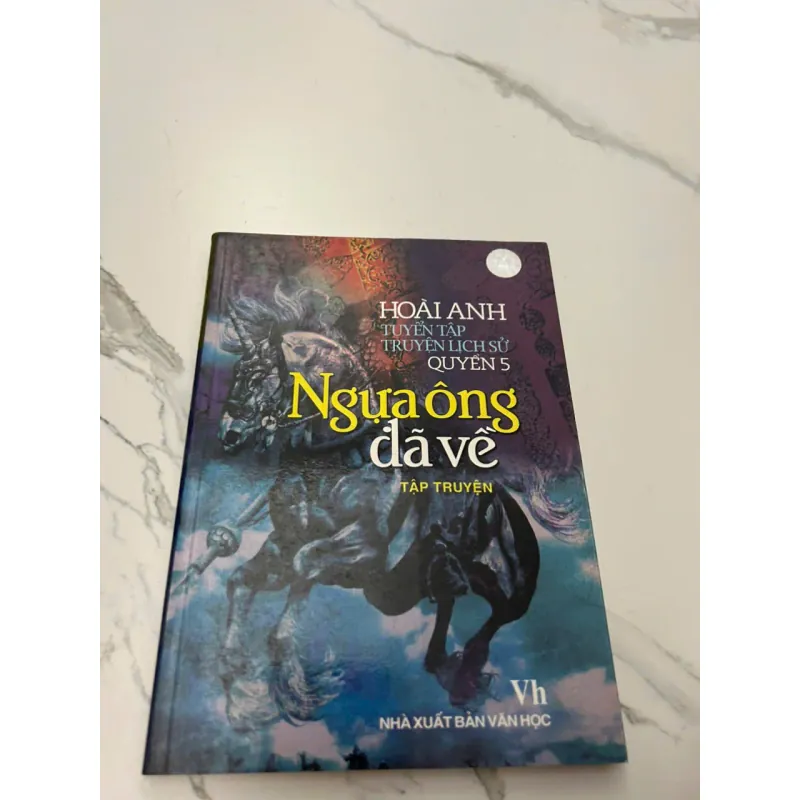 NGỰA ÔNG ĐÃ VỀ (Tuyển tập truyện lịch sử Quyển 5) - Hoài Anh 608043