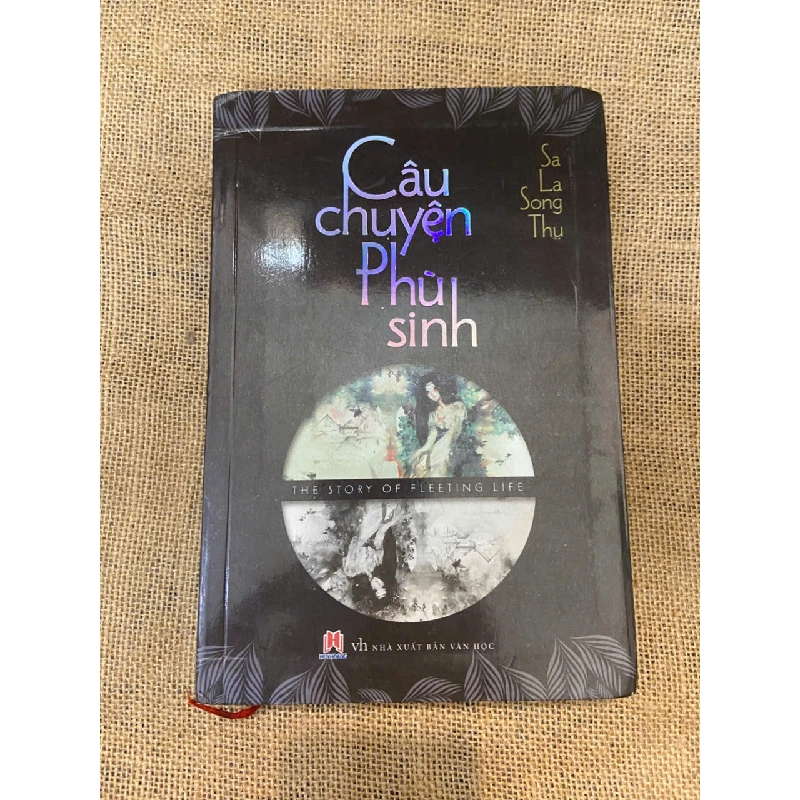 Câu chuyện Phù sinh - Sa La Song Thụ Mới 90% (Sách văn học) NSX100526 1043325