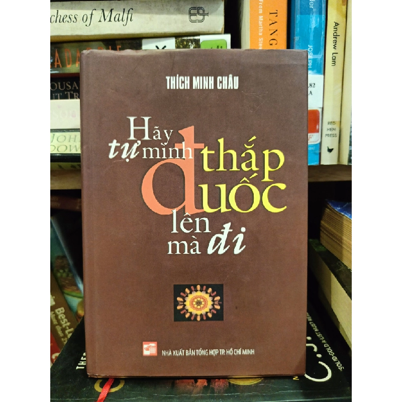 Hãy tự mình thắp đuốc lên mà đi - Thích Minh Châu 453778