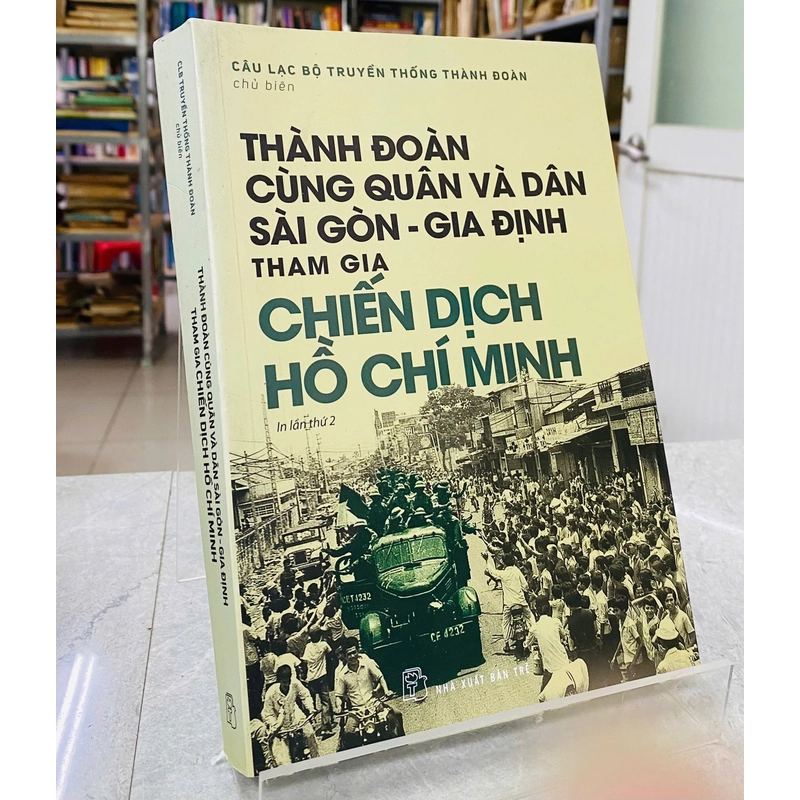 THÀNH ĐOÀN CÙNG QUÂN VÀ DÂN SÀI GÒN - GIA ĐỊNH THAM GIA CHIẾN DỊCH HỒ CHÍ MINH 532743