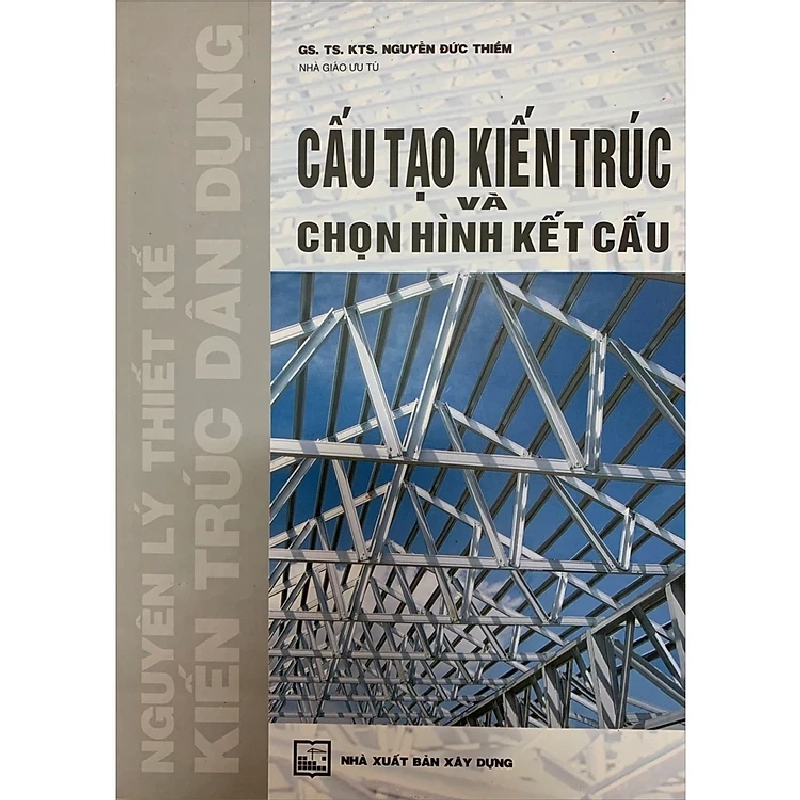 Cấu Tạo Kiến Trúc Và Chọn Hình Kết Cấu (Nguyên Lý Thiết Kế Kiến Trúc Dân Dụng) - GS. TS. KTS. Nguyễn Đức Thiềm ASB.PO Oreka Blogmeo 230225 395065