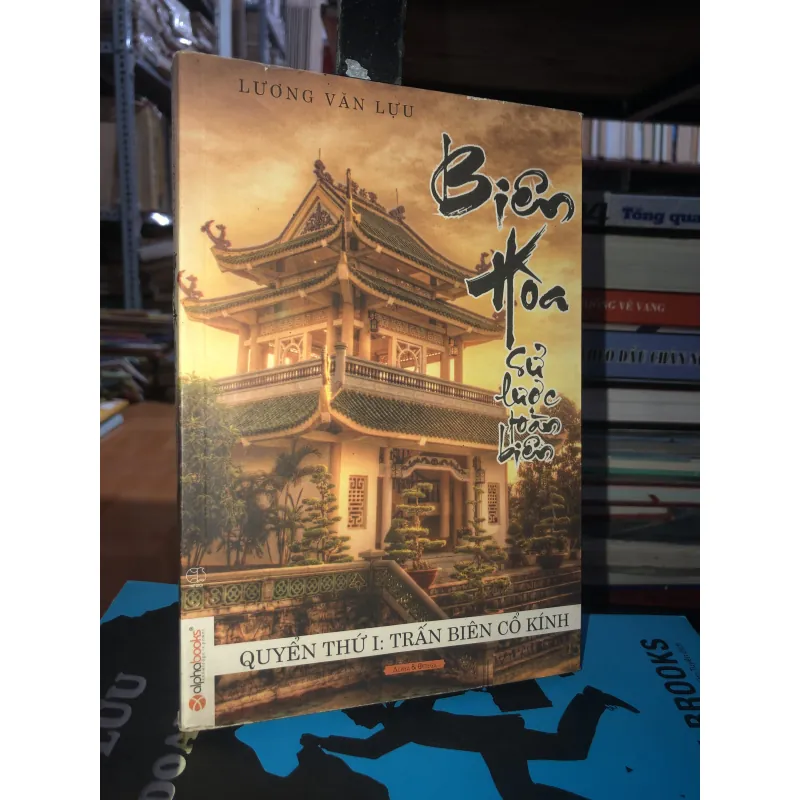Biên Hoà sử lược toàn biên - Quyển thứ l: Trấn biên cổ kính - Lương Văn Lựu 760064