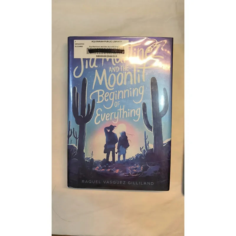 Sia Martinez and the Moonlit Beginning of Everything – Raquel Vasquez Gilliland 735671
