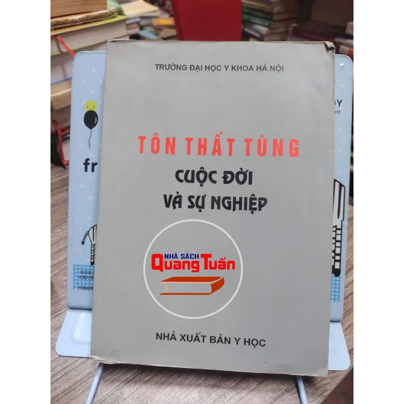 Sách: Tôn Thất Tùng – Cuộc đời và sự nghiệp (A2) 576511
