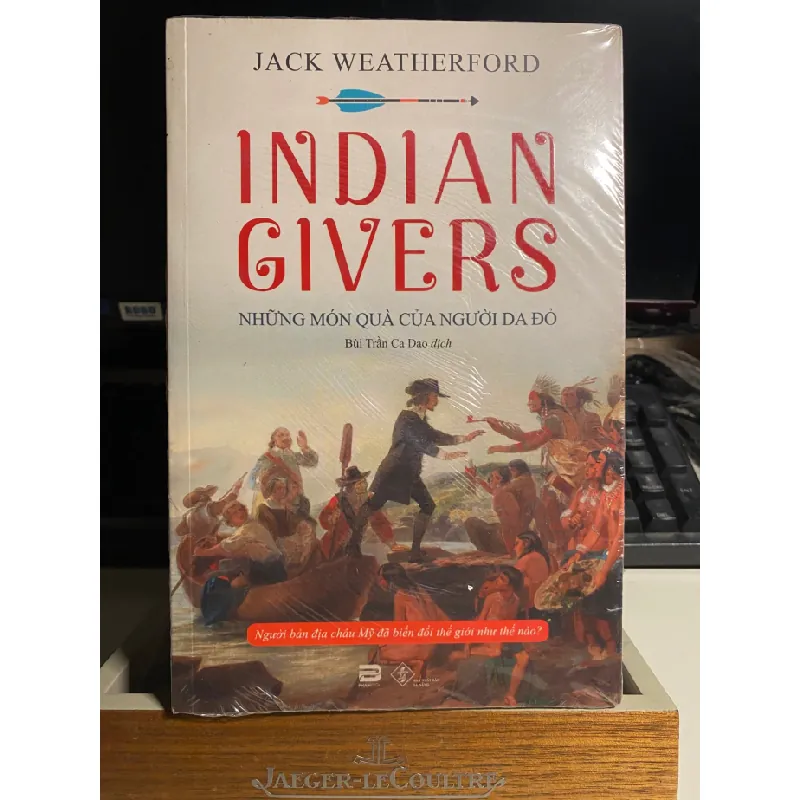 Indian Givers - Những Món Quà Của Người Da Đỏ-Tác giả Jack Weatherford -Lịch Sử STB760 Blogmeo 27525 588166