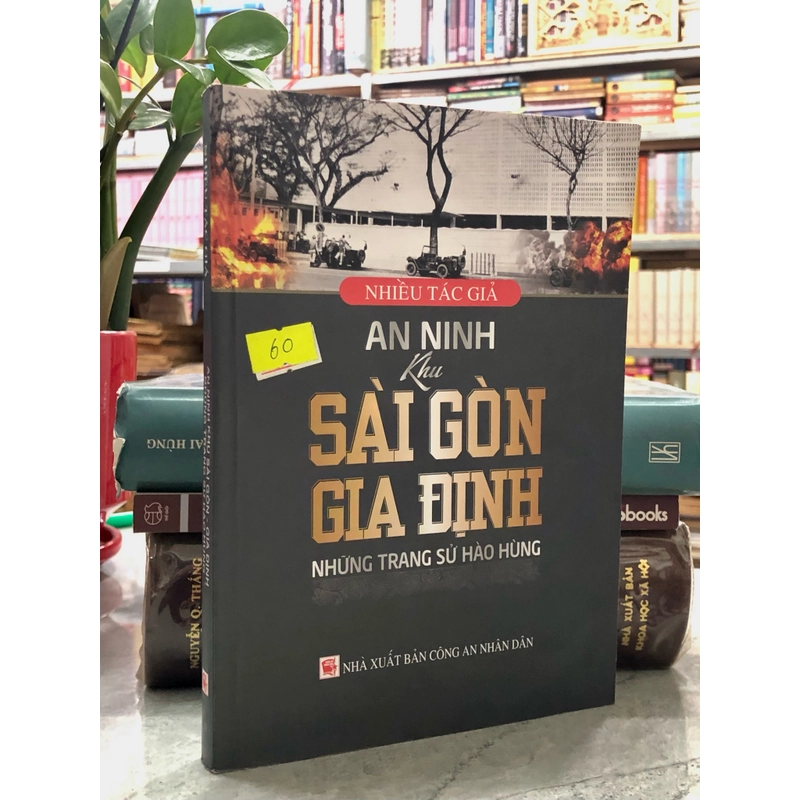 AN NINH KHU SÀI GÒN GIA ĐỊNH - NHỮNG TRANG SỬ HÀO HÙNG 360124