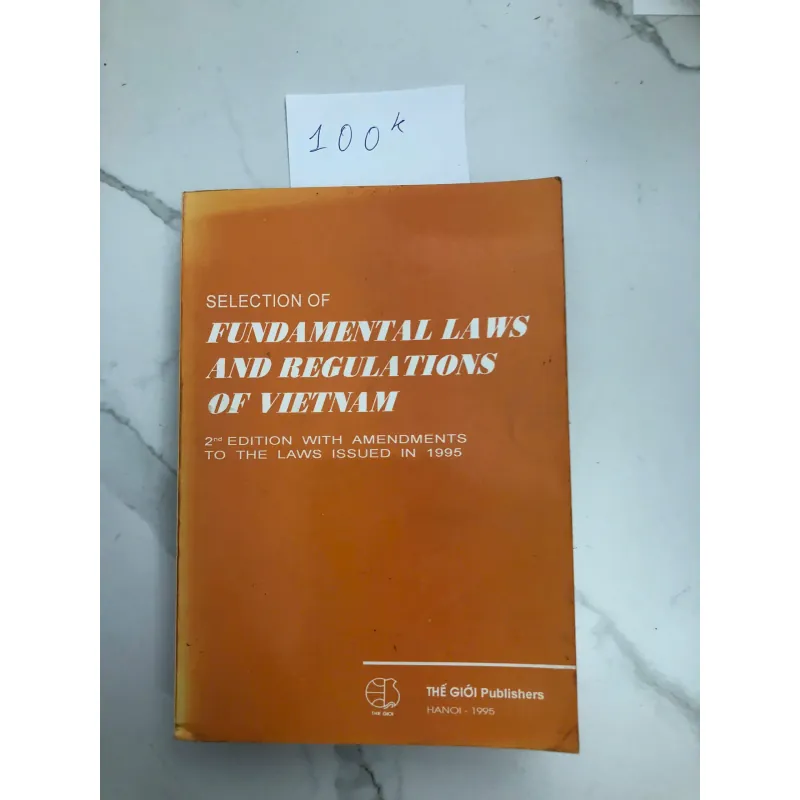 Selection of Fundamental Laws and Regulations of Vietnam (2nd Edition 602250