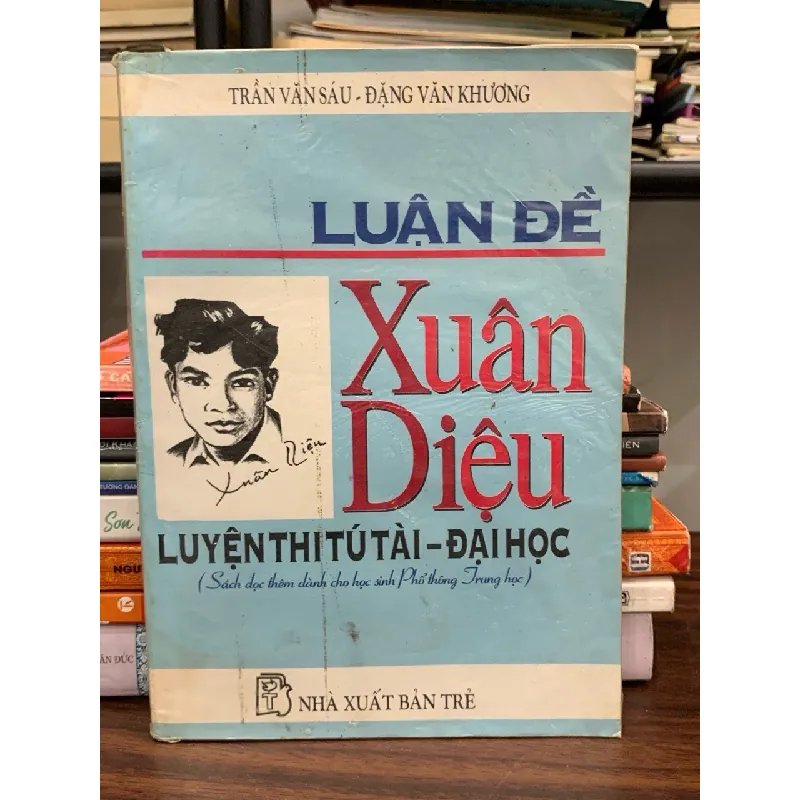Luận đề Xuân Diệu – Luyện thi tú tài- đại học — Trần Văn Sáu, Đặng Văn Khương 591636
