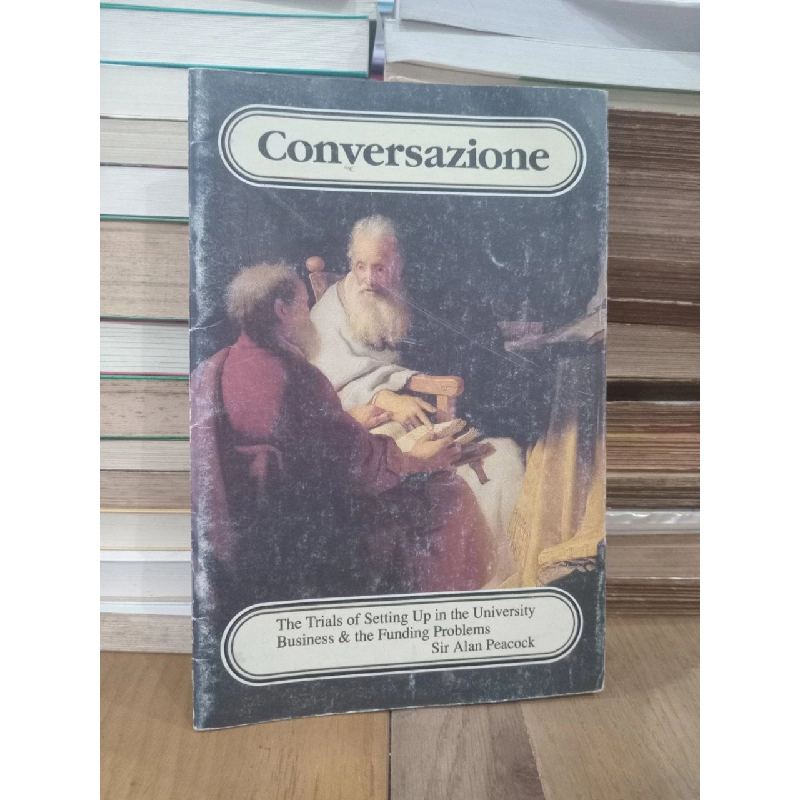 Conversazione: The trials of setting up in the university business & the funding problems - Sir Alan Peacock 958272